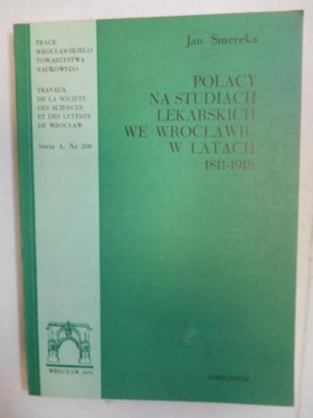 Polacy na studiach lekarskich we Wrocławiu w latach 1811-1918
