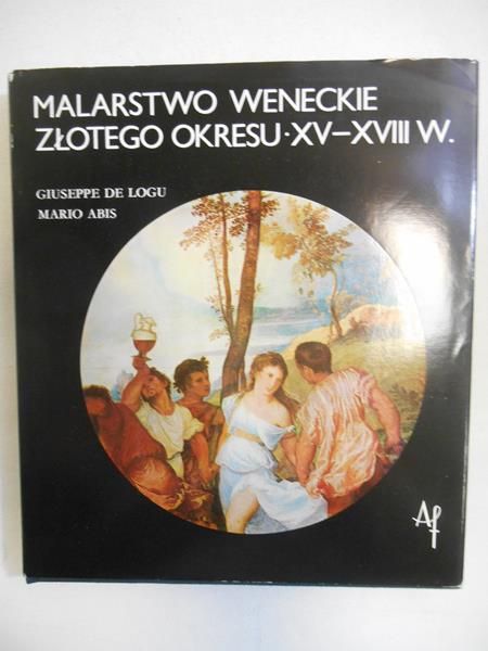 De Logu Giuseppe - Malarstwo Weneckie złotego okresu XV-XVIII w.