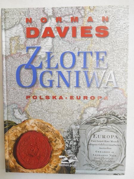 Davies Norman - Złote ogniwa. Polska-Europa