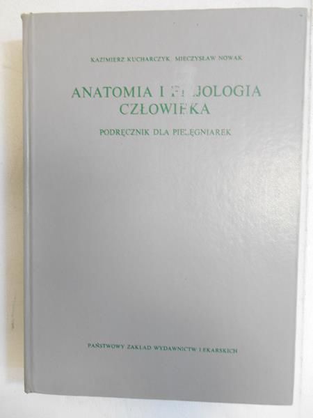 Kucharczyk Kazimierz - Anatomia i fizjologia człowieka