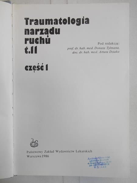 Tylman Donat (red.) - Traumatologia narządu ruchu, tom II, cz. I