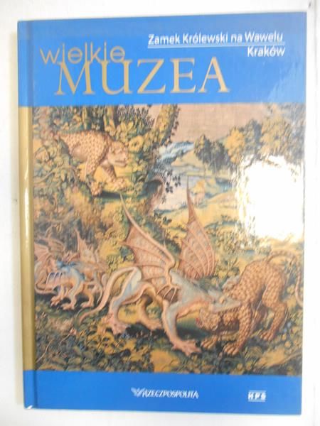 Wielkie muzea. Zamek Królewski na Wawelu Kraków
