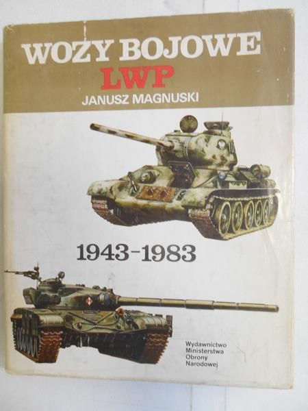 Magnuski Janusz - Wozy bojowe LWP 1943 - 1983