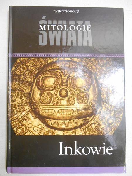 Inkowie. Mitologie świata, seria Rzeczpospolitej