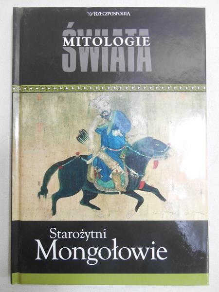 Starożytni Mongołowie. Mitologie świata, seria Rzeczpospolitej