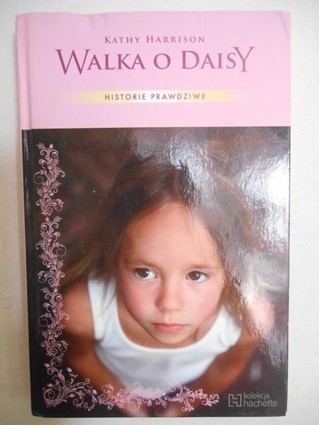 Harrison Kathy  - Walka o Daisy. Historie prawdziwe