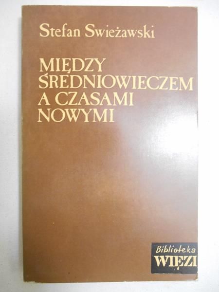 Swieżawski Stefan - Między średniowieczem a czasami nowymi