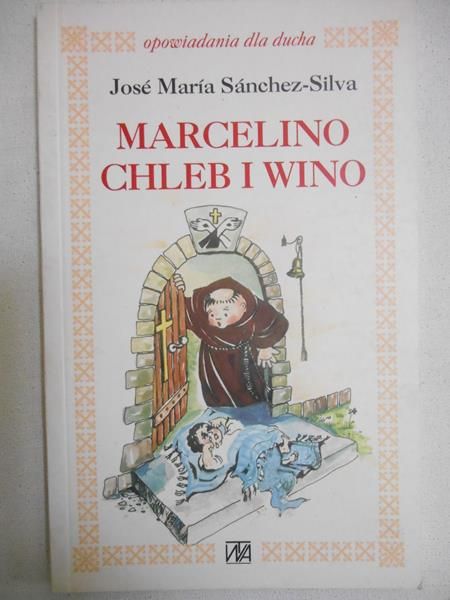 Sanchez-Silva Jose Maria - Marcelino chleb i wino