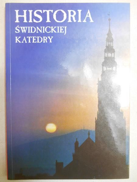 Historia Świdnickiej Katedry, T. I