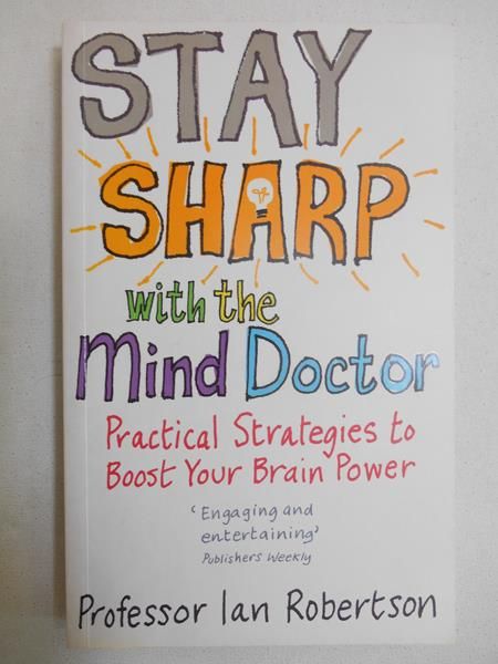 Stay Sharp with the Mind Doctor. Practical Strategies to Boost Your Brain Power