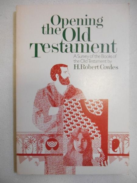 Cowles H. Robert - Opening the Old Testament