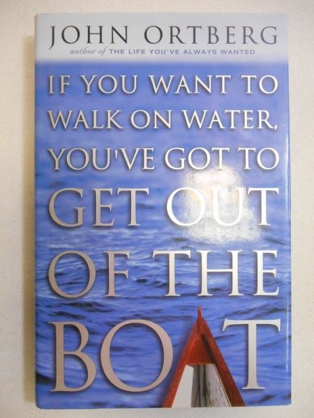 If You Want to Walk on Water, You've Got to Get Out of the Boat