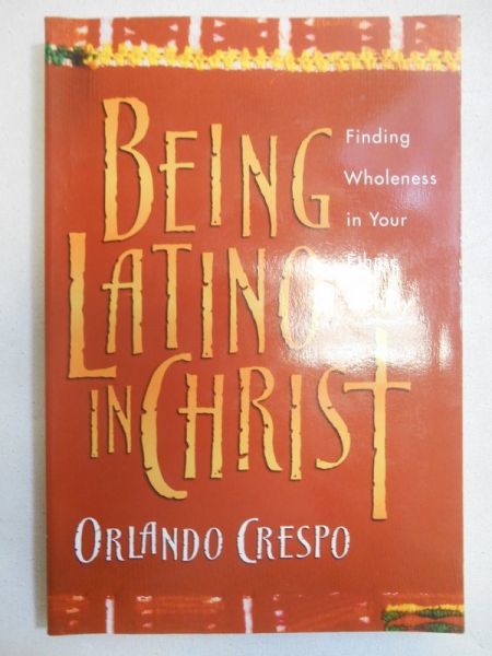 Crespo Orlando - Being Latino in Christ