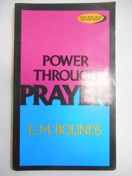 Bounds Edward M. - Power Through Prayer