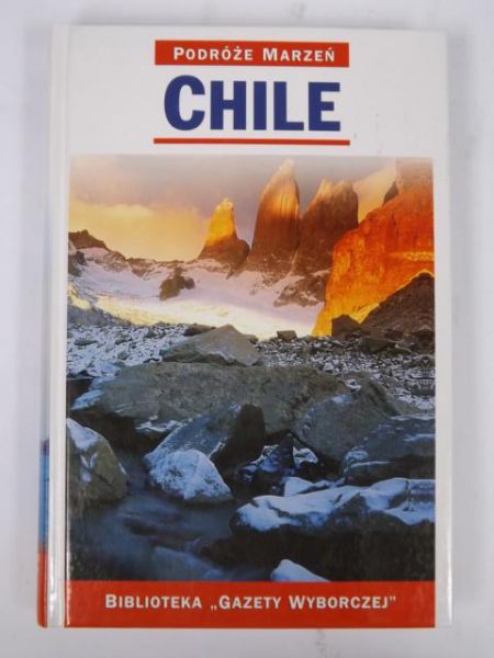 Chile. Podróże Marzeń