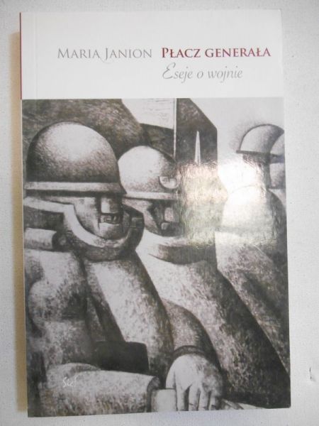 Janion Maria - Płacz generała. Eseje o wojnie