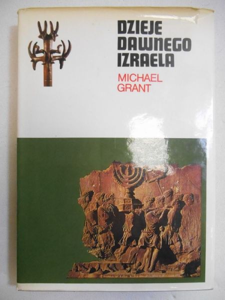 Grant Michael - Dzieje dawnego Izraela