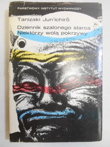 Jun'ichiro Tanizaki - Dziennik szalonego starca. Niektórzy wolą pokrzywy