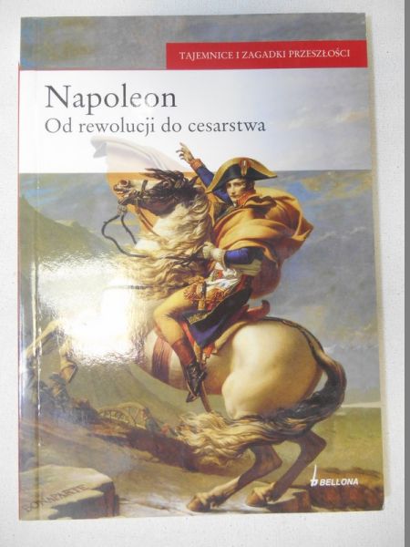 Napoleon . Od rewolucji do cesarstwa