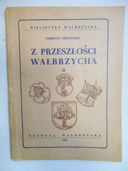 Gretschel Tadeusz - Z przeszłości Wałbrzycha II