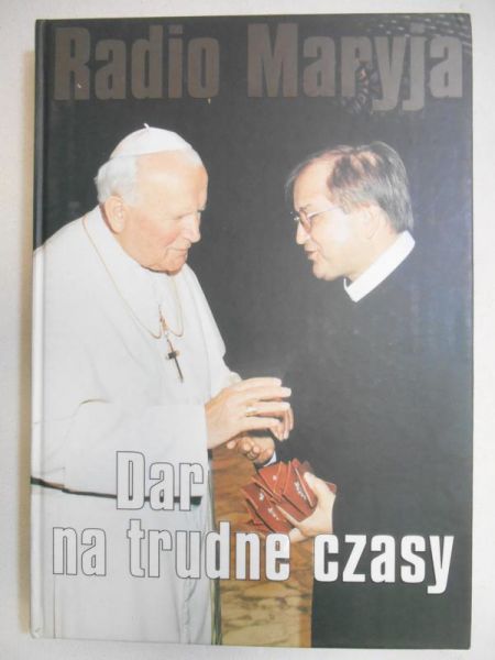 Cydzik Jacek (red.) - Radio Maryja. Dar na trudne czasy