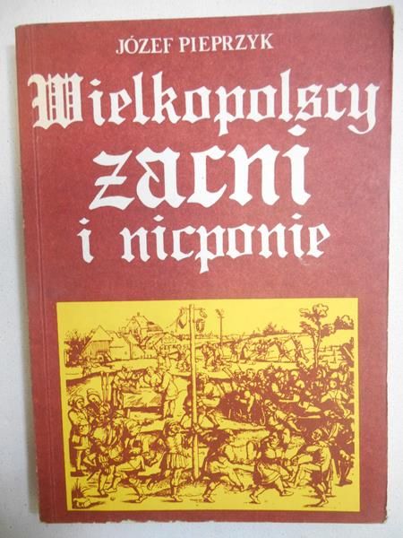 Pieprzyk Józef - Wielkopolscy zacni i nicponie