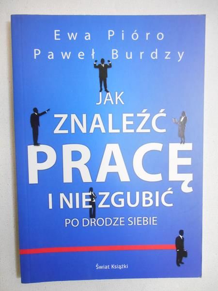 Burdzy Paweł - Jak znaleźć pracę i nie zgubić po drodze siebie