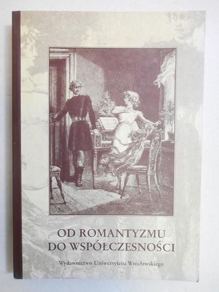 Dynak Władysław (red.) - Od romantyzmu do współczesności