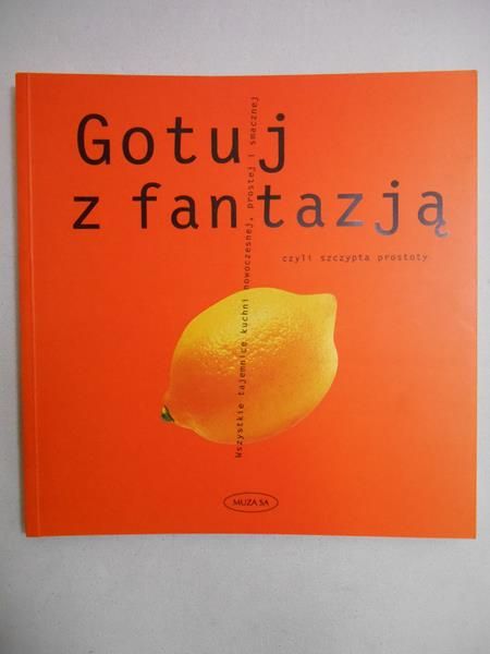 Gotuj z fantazją, czyli szczypta prostoty