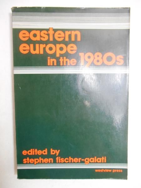 Fischer-Galati Stephen - Eastern Europe in the 1980s