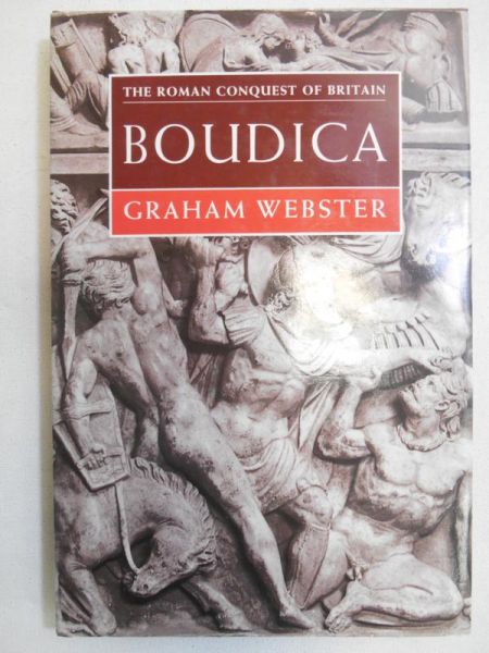 Boudica. The British Revolt against Rome AD 60