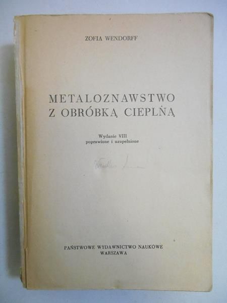 Wendorff Zofia - Metaloznawstwo z obróbką ciepła