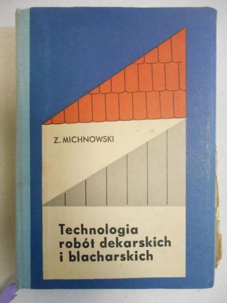 Michnowski Z. - Technologia robót dekarskich i blacharskich