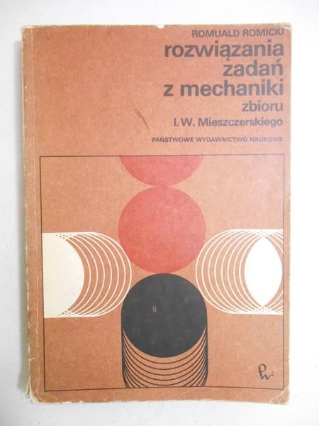 Romicki Romuald - Rozwiązania zadań z mechaniki zbioru I. W. Mieszczerskiego