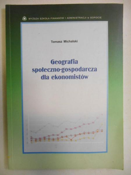 Michalski Tomasz - Geografia społeczno-gospodarcza dla ekonomistów