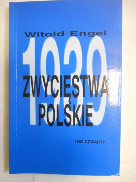 Engel Witold - Zwycięstwa polskie w 1939 roku, t. IV