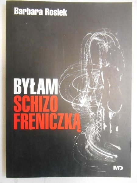 Rosiek Barbara - Byłam schizofreniczką