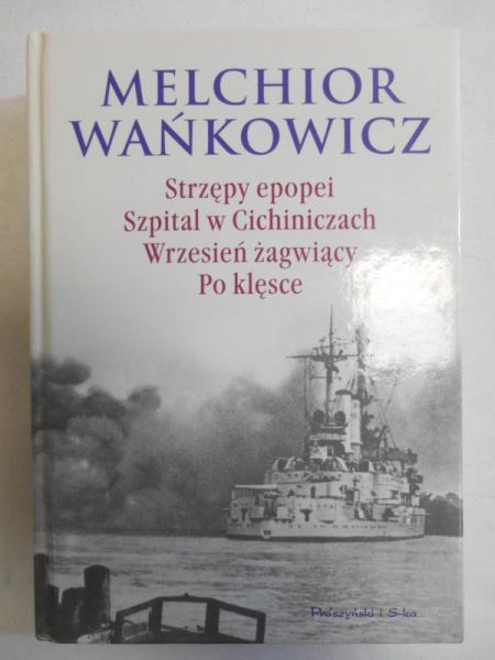 Strzępy epopei. Szpital w Cichiniczach. Wrzesień żagwiący. Po klęsce.