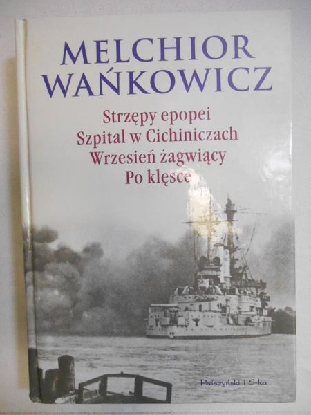 Strzępy epopei. Szpital w Cichiniczach. Wrzesień żagwiący. Po klęsce.