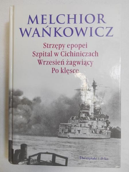 Strzępy epopei. Szpital w Cichiniczach. Wrzesień żagwiący. Po klęsce
