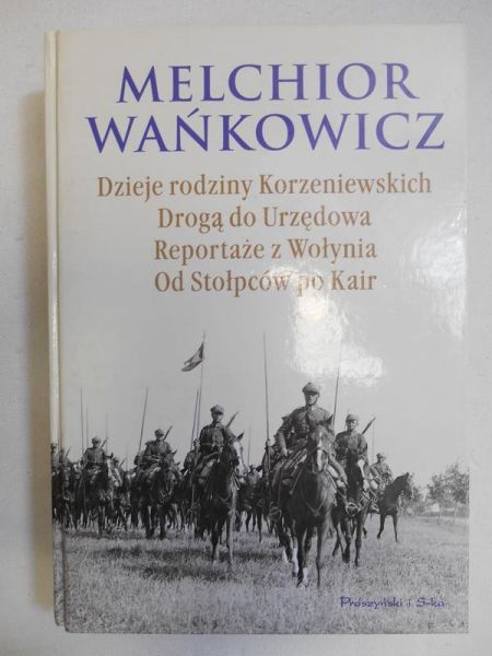 Dzieje rodziny Korzeniewskich. Drogą do Urzędowa. Reportaże z Wołynia. Od Stołpców po Kair