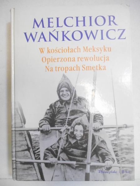 W kościołach Meksyku. Opierzona rewolucja.  Na tropach Smętka
