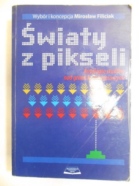 Filiciak Mirosław - Światy z pikseli