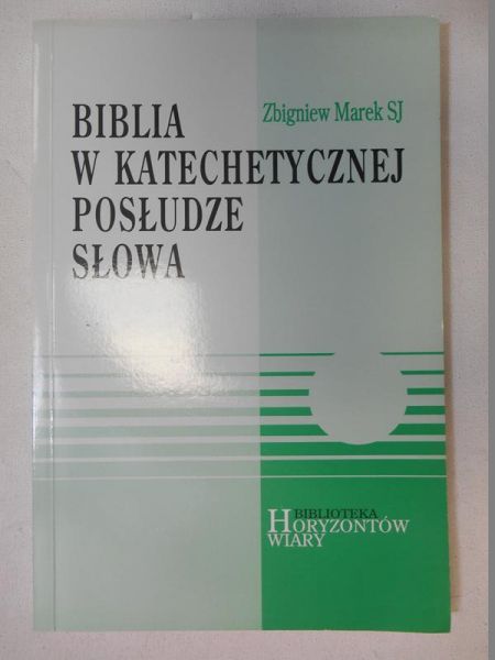 Marek Zbigniew - Biblia w katechetycznej posłudze słowa