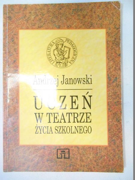 Janowski Andrzej - Uczeń w teatrze życia szkolnego