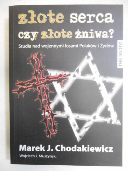 Chodakiewicz Marek Jan - Złote serca czy złote żniwa?