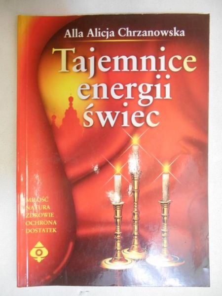 Chrzanowska Alla Alicja - Tajemnice energii świec