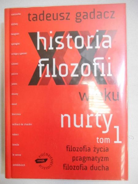 Gadacz Tadeusz - Historia filozofii XX wieku. Nurty. Tom I