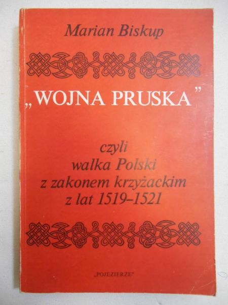 Biskup Marian - Wojna pruska czyli walka Polski z Zakonem Krzyżackim z lat 1519—1521