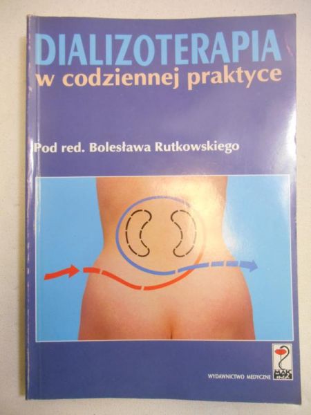 Rutkowski Bolesław (red.) - Dializoterapia w codziennej praktyce